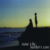 None Like Mother's Love