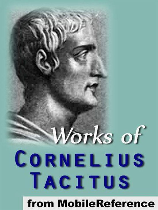 Works Of Cornelius Tacitus: Includes Agricola, The Annals, A ... - cover