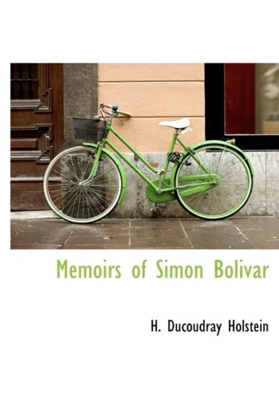 Memoirs Of Simon Bolivar 9781113822505 H Ducoudray Holstein Boeken 7993