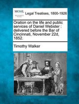 Oration on the Life and Public Services of Daniel Webster