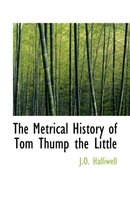 The Metrical History of Tom Thump the Little
