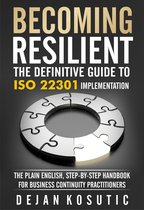 Becoming Resilient – The Definitive Guide to ISO 22301 Implementation
