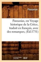 Histoire- Pausanias, Ou Voyage Historique de la Gr�ce, Traduit En Fran�ois, Avec Des Remarques, (�d.1731)