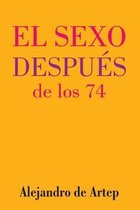 Sex After 74 (Spanish Edition) - El sexo despues de los 74