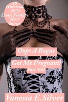 Oops A Rogue Got Me Pregnant! Part 3&4 - 10 Historical AND Erotic Fertility Short Stories