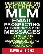 Deregulation and Energy MLM Email Prospecting Autoresponder Messages
