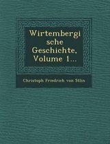 Wirtembergische Geschichte, Volume 1...