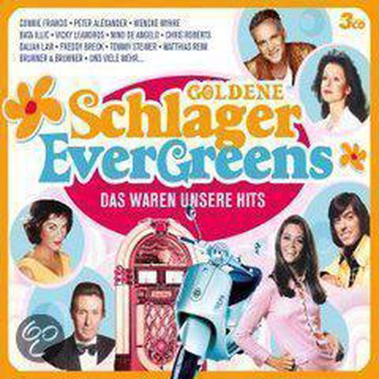 Goldene Schlager Evergreens: Das Waren Unsere Hits