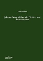 Johann Georg M Ller, Ein Dichter- Und K Nstlerleben