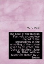 The Book of the Bunyan Festival; A Complete Record of the Proceedings at the Unveiling of the Statue
