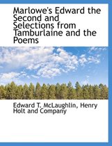 Marlowe's Edward the Second and Selections from Tamburlaine and the Poems