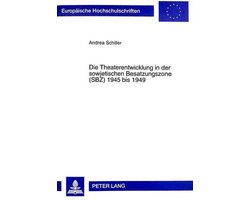 Die Theaterentwicklung in der sowjetischen Besatzungszone (SBZ) 1945 bis 1949