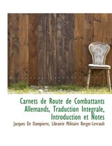 Carnets de Route de Combattants Allemands, Traduction Int Grale, Introduction Et Notes