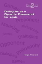 Dialogues as a Dynamic Framework for Logic