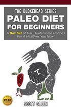 The Blokehead Success Series - Paleo Diet For Beginners:A Box Set of 100+ Gluten Free Recipes For A Healthier You Now!