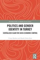 Routledge Studies in Middle Eastern Politics - Politics and Gender Identity in Turkey