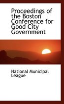 Proceedings of the Boston Conference for Good City Government