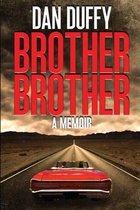 Brother, Brother: A Memoir