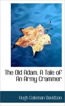 The Old Adam. a Tale of an Army Crammer