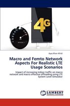 Macro and Femto Network Aspects For Realistic LTE Usage Scenarios