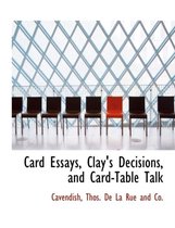 Card Essays, Clay's Decisions, and Card-Table Talk