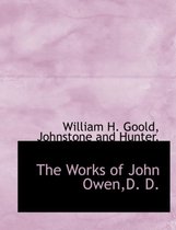 The Works of John Owen, D. D.