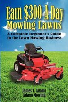 Earn $300 a Day Mowing Lawns