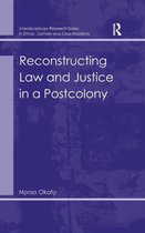 Reconstructing Law and Justice in a Postcolony