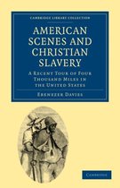 Cambridge Library Collection - North American History- American Scenes and Christian Slavery
