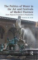 European Festival Studies: 1450-1700 - The Politics of Water in the Art and Festivals of Medici Florence