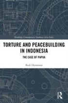 Routledge Contemporary Southeast Asia Series - Torture and Peacebuilding in Indonesia