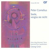 Hans Jörg Mammel, KammerChor Saarbrücken, Georg Grün - Cornelius: Seele, Vergiss Sie Nicht (CD)