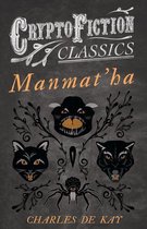 Manmat'ha (Cryptofiction Classics - Weird Tales of Strange Creatures)