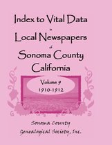 Index to Vital Data in Local Newspapers of Sonoma County, California, Volume IX