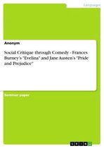 Social Critique through Comedy - Frances Burney's 'Evelina' and Jane Austen's 'Pride and Prejudice'