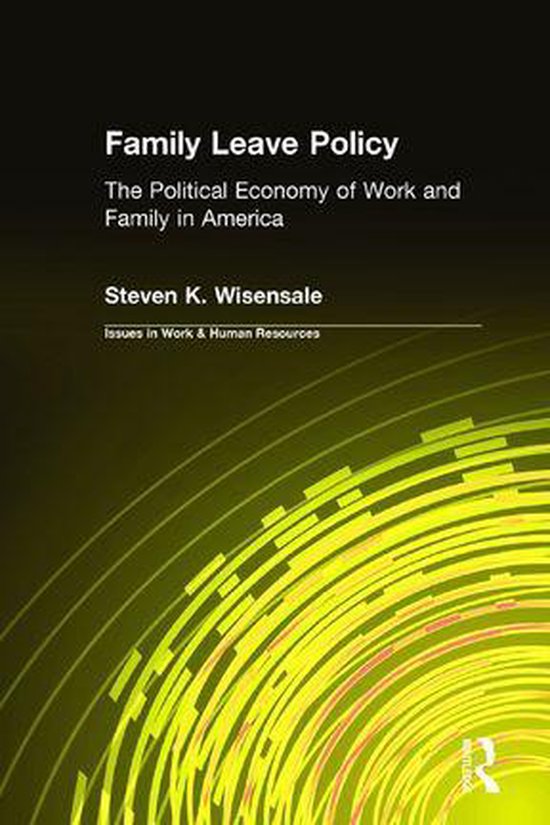 Family Leave Policy The Political Economy of Work and Family in