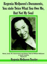 Regenia McQueen's Documents, You Stole Twice What You Owe Me, But Not My Soul
