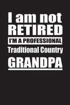 I Am Not Retired I'm A Professional Traditional Country Grandpa