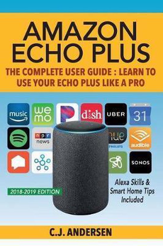 Amazon Echo Plus The Complete User Guide 9781791381455 Cj