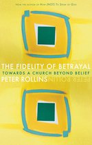 US - Fidelity of Betrayal: Toward a Church Beyond Belief