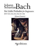 Six Little Preludes for Beginners Bwv 933, 934, 935, 936, 937, 938