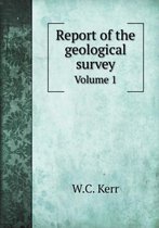 Report of the geological survey Volume 1
