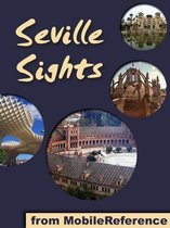 Sevilla Sights: a travel guide to the top attractions in Seville, Spain (Mobi Sights)
