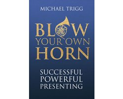 Blow Your Own Horn: Successful Powerful Presenting