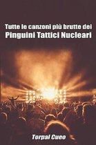 Tutte Le Canzoni Piu Brutte Dei Pinguini Tattici Nucleari