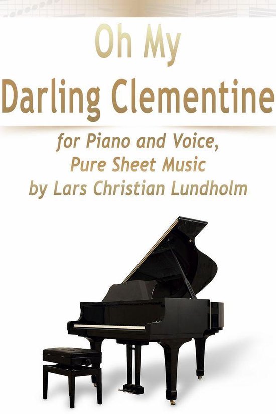 Bol Com Oh My Darling Clementine For Piano And Voice Pure Sheet Music By Lars Christian