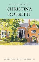 Wordsworth Poetry Library - Selected Poems of Christina Rossetti