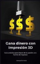 Gana Dinero Con Impresi n 3D