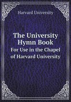 The University Hymn Book For Use in the Chapel of Harvard University