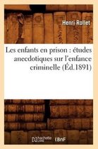 Sciences Sociales- Les Enfants En Prison: �tudes Anecdotiques Sur l'Enfance Criminelle (�d.1891)